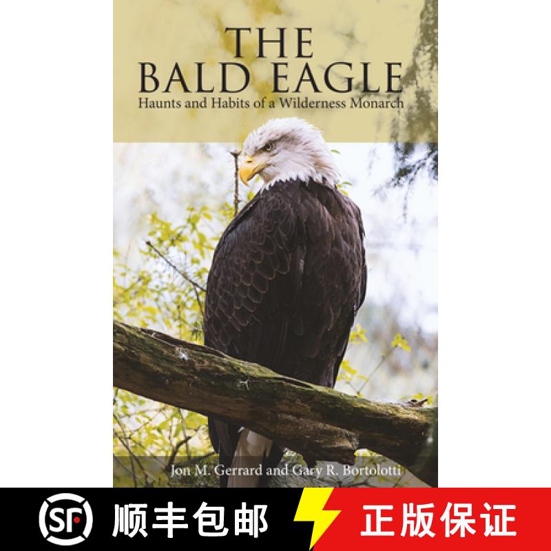 【3-4周达】The Bald Eagle: Haunts and Habits of a Wilderness Monarch [9780874744514]