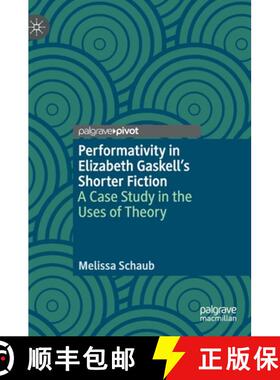 【3-4周达】Performativity in Elizabeth Gaskell's Shorter Fiction : A Case Study in the Uses of Theory [9783030263133]