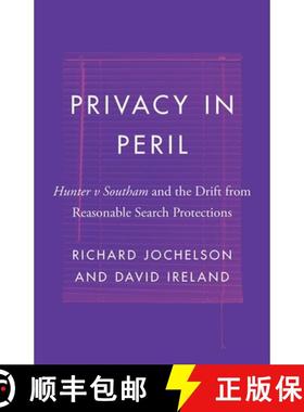 【3-4周达】Privacy in Peril: Hunter V Southam and the Drift from Reasonable Search Protections [9780774862578]