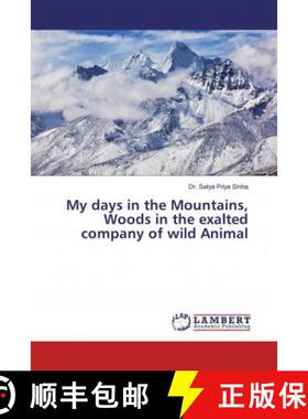 预订 My days in the Mountains, Woods in the exalted company of wild Animal [9786139464265]
