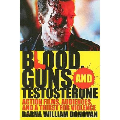 【4周达】Blood, Guns, and Testosterone : Action Films, Audiences, and a Thirst for Violence [9780810872622]