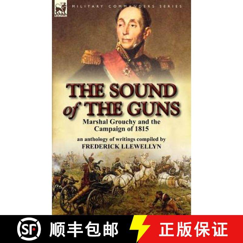 【3-4周达】The Sound of the Guns: Marshal Grouchy and the Campaign of 1815-An Anthology of Writings [9780857066145]