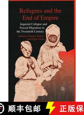 【3-4周达】Refugees and the End of Empire : Imperial Collapse and Forced Migration in the Twentieth C... [9781349309740]