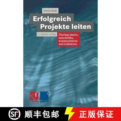【3-4周达】Erfolgreich Projekte leiten: Überlegt planen, entscheiden, kommunizieren und realisieren ... [9783322832054]