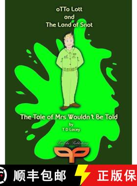 预订 Otto Lott & the Land of Snot - The Tale of Mrs Wouldn't Be Told [9780992896850]
