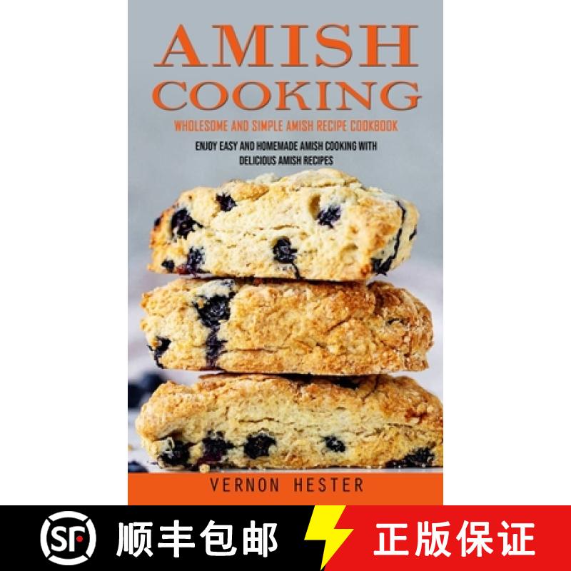 【3-4周达】Amish Cooking: Wholesome and Simple Amish Recipe Cookbook (Enjoy Easy and Homemade Amish C... [9781738858071]
