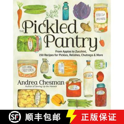 【3-4周达】The Pickled Pantry: From Apples to Zucchini, 150 Recipes for Pickles, Relishes, Chutneys &... [9781603425629]