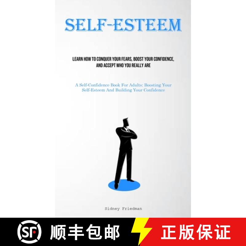 【3-4周达】Self-Esteem: Learn How To Conquer Your Fears, Boost Your Confidence, And Accept Who You Re... [9781835730591]