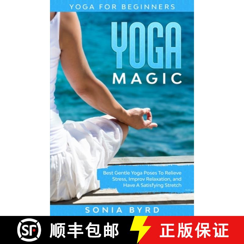 【3-4周达】Yoga For Beginners: YOGA MAGIC - Best Gentle Yoga Poses To Relieve Stress, Improve Relaxat... [9781913710354]
