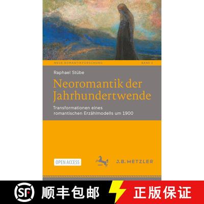 【3-4周达】Neoromantik der Jahrhundertwende : Transformationen eines romantischen Erzählmodells um 1... [9783662662885]