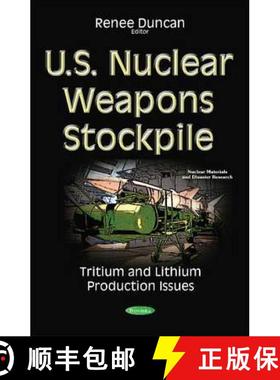 【3-4周达】U.S. Nuclear Weapons Stockpile: Tritium and Lithium Production Issues [9781634844758]