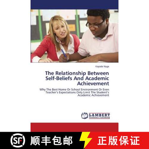 预订 The Relationship Between Self-Beliefs And Academic Achievement: Why The Best Home Or School Envi... [9783659200090]
