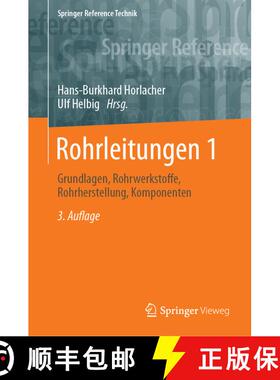【3-4周达】Rohrleitungen 1: Grundlagen, Rohrwerkstoffe, Rohrherstellung, Komponenten (3. Auflage 2024) [9783662608012]