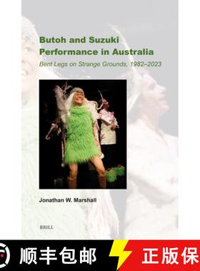 预订 Butoh and Suzuki Performance in Australia: Bent Legs on Strange Grounds, 1982-2023 [9789004712300]
