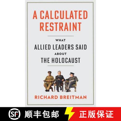 【3-4周达】精装 A Calculated Restraint – What Allied Leaders Said about the Holocaust [9780674293649]