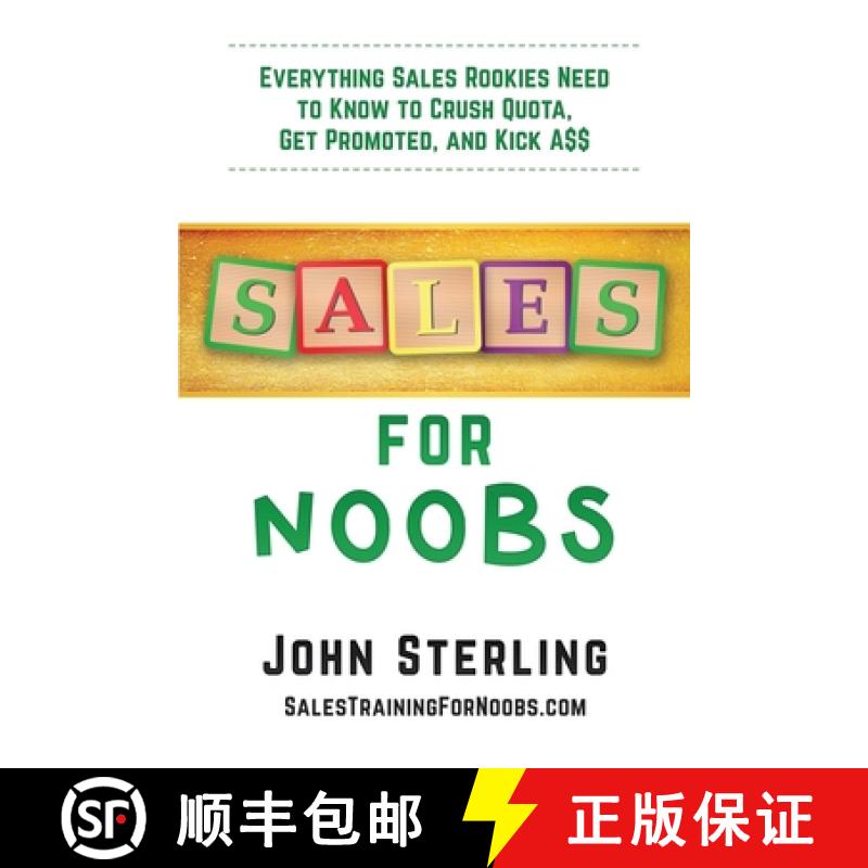 【3-4周达】Sales for Noobs: Everything Sales Rookies Need to Know to Crush Quota, Get Promoted, and K... [9781735925301]