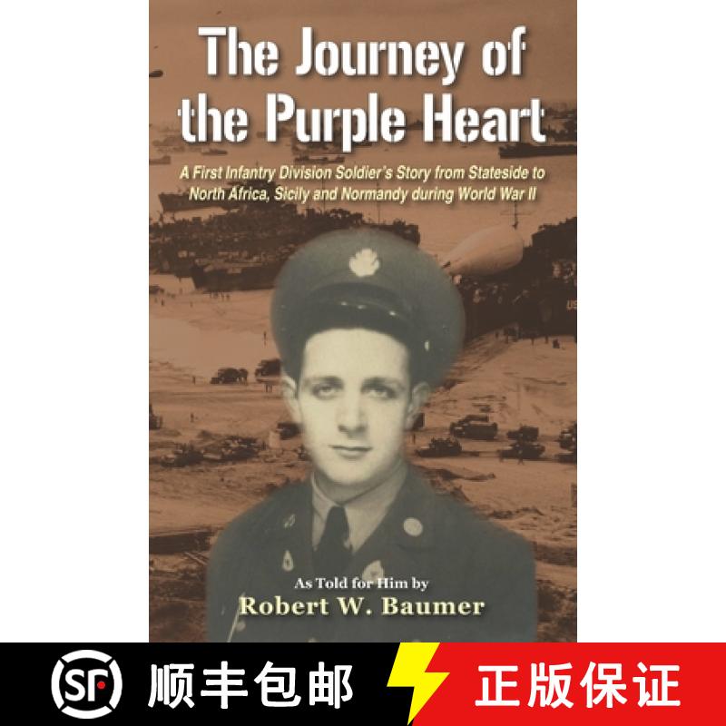 【3-4周达】The Journey of the Purple Heart: A First Infantry Division Soldier's Story from Stateside ... [9781954163270]