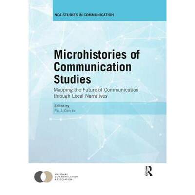 【4周达】Microhistories of Communication Studies : Mapping the Future of Communication through Local ... [9780367028398]