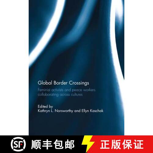 【3-4周达】Global Border Crossings: Feminist Activists and Peace Workers Collaborating Across Cultures [9781138108844]