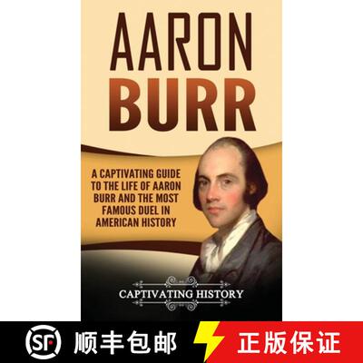 【3-4周达】精装 Aaron Burr: A Captivating Guide to the Life of Aaron Burr and the Most Famous Duel in... [9781647484866]