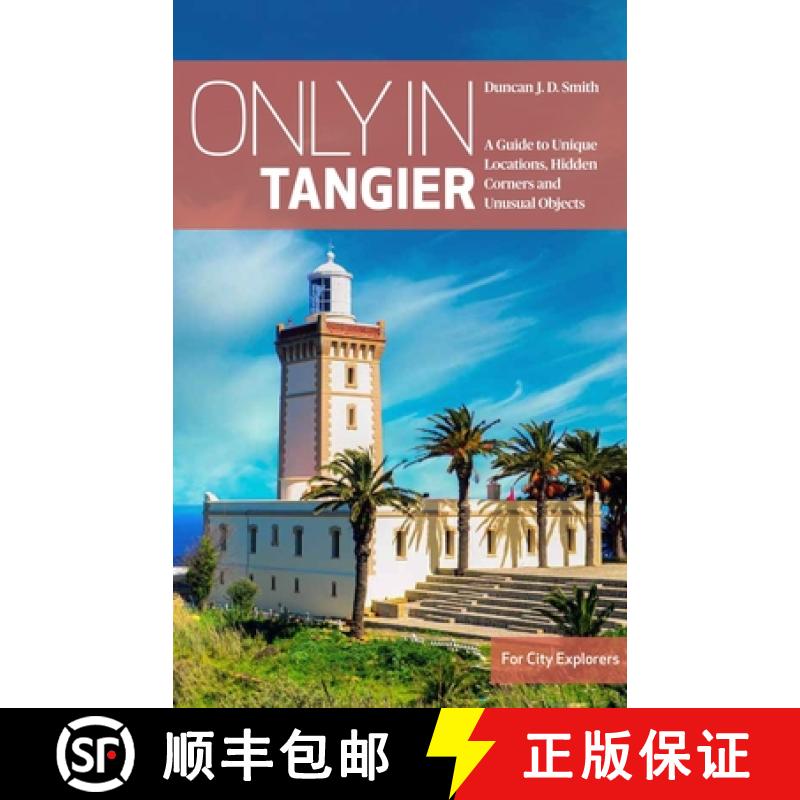 【2-3周达】Only in Tangier: A Guide to Unique Locations, Hidden Corners and Unusual Objects [9783950539264]