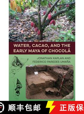 预订 Water, Cacao, and the Early Maya of Chocolá [9780813056746]