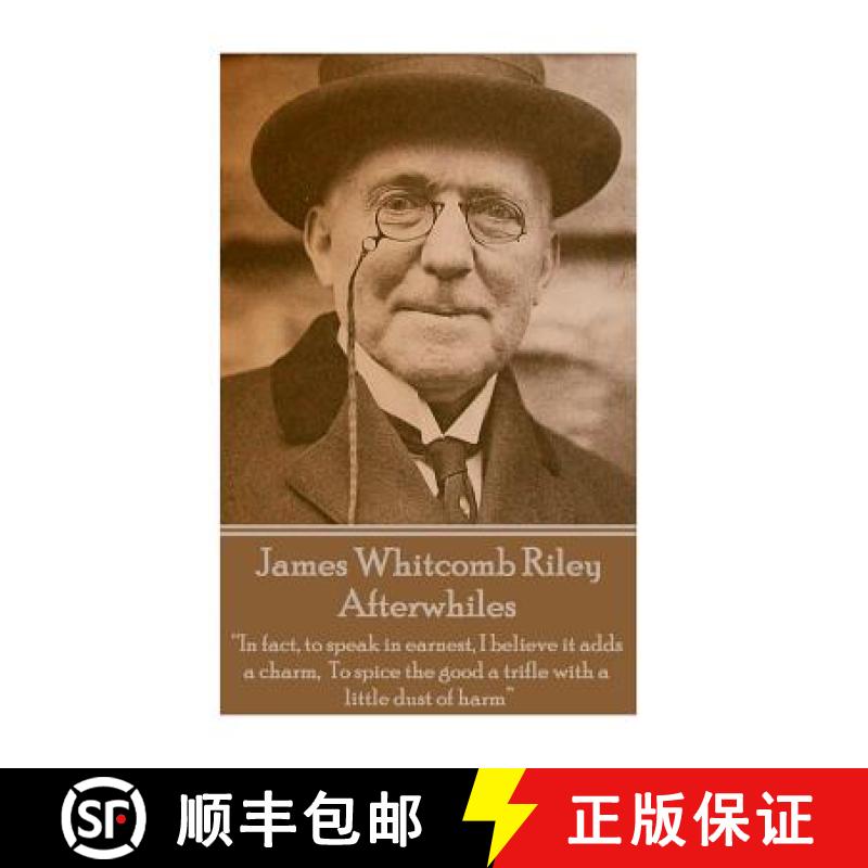【3-4周达】James Whitcomb Riley - Afterwhiles: In fact, to speak in earnest, I believe it adds a char... [9781785430077]