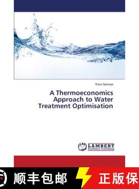 预订 A Thermoeconomics Approach to Water Treatment Optimisation [9783659519284]