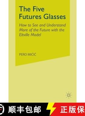 【3-4周达】The Five Futures Glasses : How to See and Understand More of the Future with the Eltville ... [9781349319718]