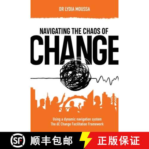 【3-4周达】Navigating the Chaos of Change: Using a Dynamic Navigation System the 6E Change Facilitati... [9780645345827]