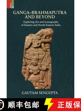 【3-4周达】Ganga-Brahmaputra and Beyond: Exploring Art and Iconography of Eastern and North-Eastern I... [9789356877719]