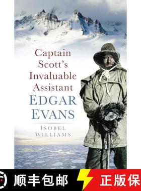 【3-4周达】Captain Scott's Invaluable Assistant: Edgar Evans: Edgar Evans [9780752458458]