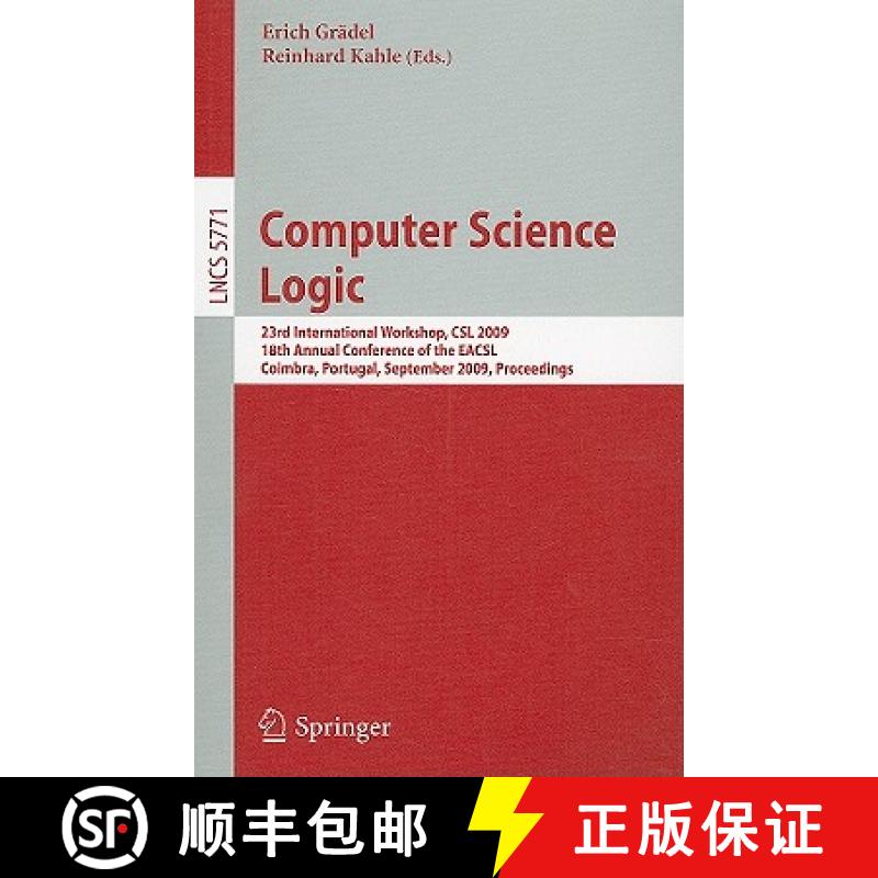 【3-4周达】Computer Science Logic: 23rd International Workshop, CSL 2009, 18th Annual Conference of t... [9783642040269]