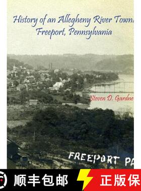【3-4周达】History of an Allegheny River Town: Freeport, Pennsylvania: Freeport, Pennsylvania [9781387871469]
