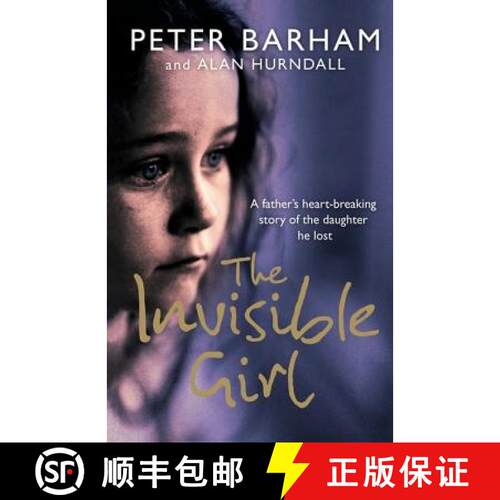 【3-4周达】The Invisible Girl: A father's heart-breaking story of the daughter he lost [9780007205431]