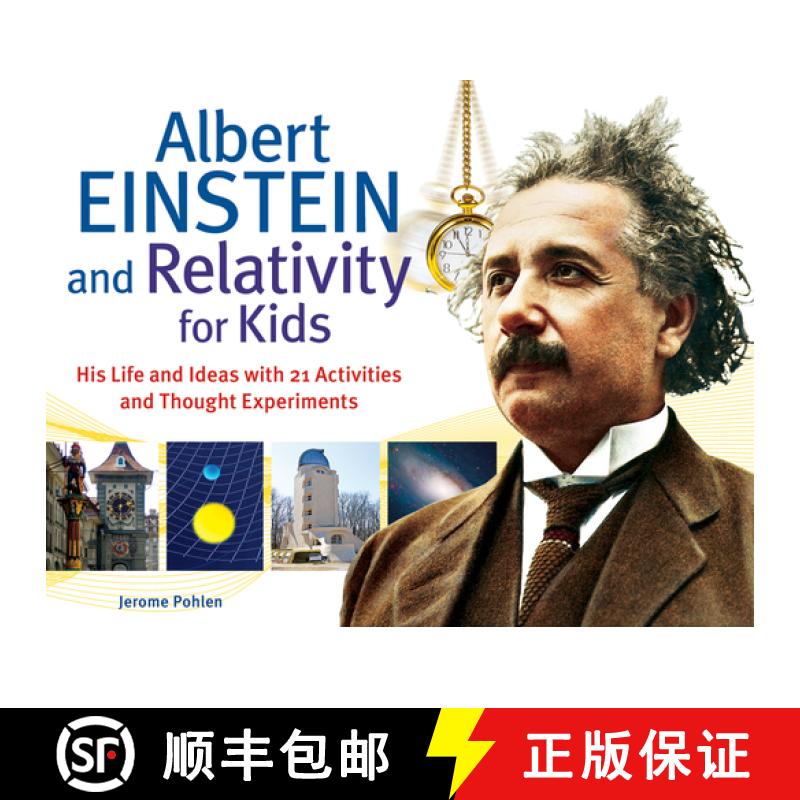 预订 Albert Einstein and Relativity for Kids: His Life and Ideas with 21 Activities and Thought Exper... [9781613740286]