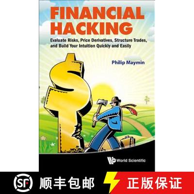 【3-4周达】Financial Hacking: Evaluate Risks, Price Derivatives, Structure Trades, And Build Your Int... [9789814322553]