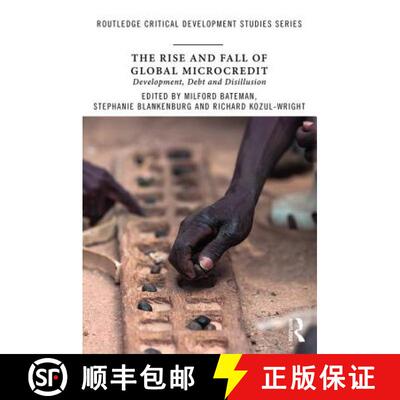 【3-4周达】The Rise and Fall of Global Microcredit : Development, debt and disillusion [9781138714120]