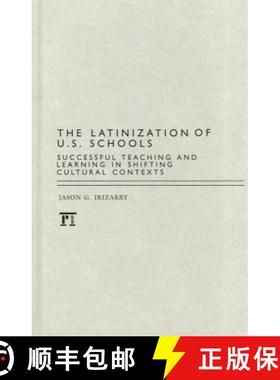 【3-4周达】Latinization of U.S. Schools: Successful Teaching and Learning in Shifting Cultural Contexts [9781594519581]