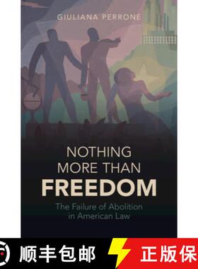 【3-4周达】Nothing More than Freedom: The Failure of Abolition in American Law [9781009219198]