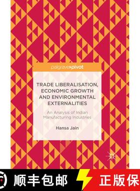 【3-4周达】Trade Liberalisation, Economic Growth and Environmental Externalities : An Analysis of Ind... [9789811097317]