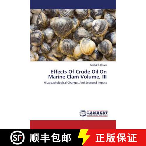 预订 Effects Of Crude Oil On Marine Clam Volume, III: Histopathological Changes And Seasonal Impact (... [9783659532641]