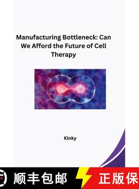 【3-4周达】Manufacturing Bottleneck: Can We Afford the Future of Cell Therapy [9783384282798]