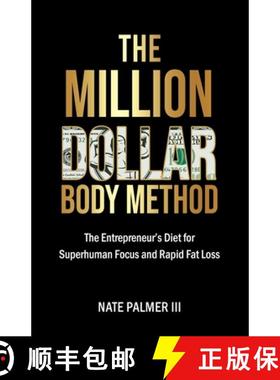 【3-4周达】The Million Dollar Body Method: The Entrepreneur's Diet for Superhuman Focus and Rapid Fat... [9781736370209]