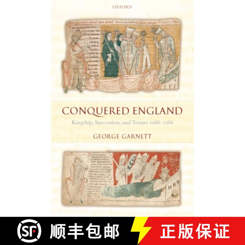 【3-4周达】Conquered England: Kingship, Succession, and Tenure, 1066-1166 [9780198207931]