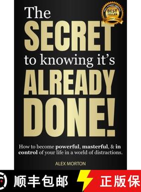 【3-4周达】The Secret to Knowing It's Already Done! : How to Become Powerful, Masterful, & in Control... [9781954759800]
