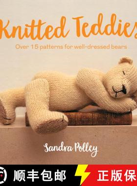 【3-4周达】Knitted Teddies: Over 15 Patterns for Well-Dressed Bears [9781911163619]