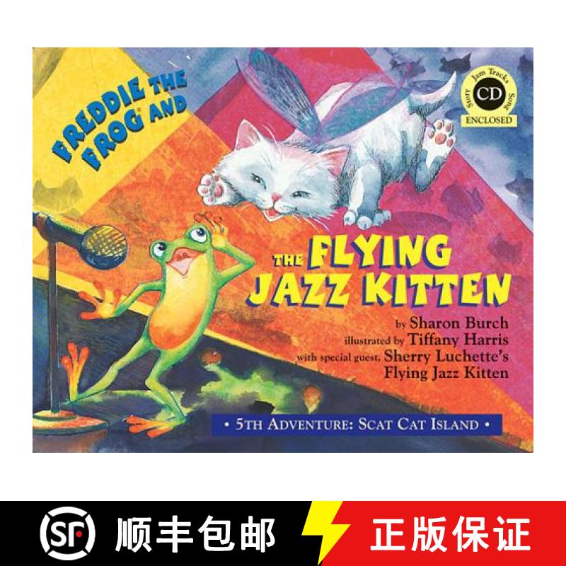 【4周达】Freddie the Frog and the Flying Jazz Kitten: 5th Adventure. Scat Cat Island [9780974745459]