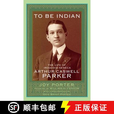预订 To Be Indian – The Life of Iroquois–Seneca Arthur Caswell Parker [9780806193175]
