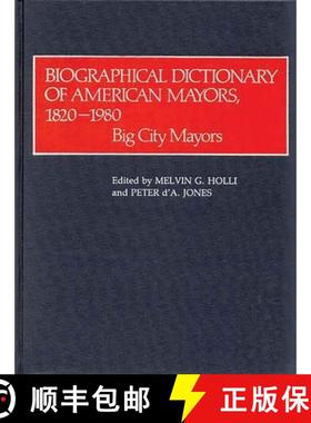 预订 Biographical Dictionary of American Mayors, 1820-1980: Big City Mayors [9780313211348]
